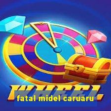 fatal midel caruaru